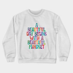 A Beautiful Day Begins with a Beautiful Mindset in Rainbow Watercolors ffffff Crewneck Sweatshirt